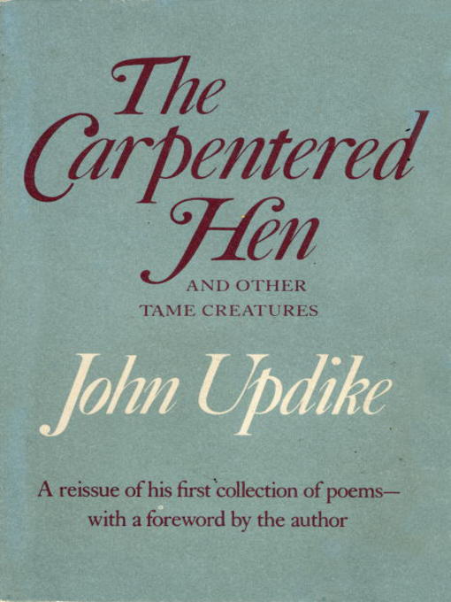 Title details for The Carpentered Hen by John Updike - Available